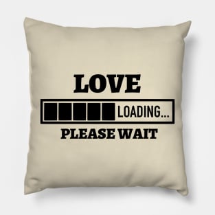 Love Loading Please Wait Pillow