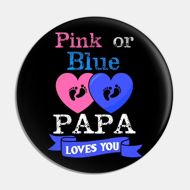 Pink Or Blue Papa Loves You Gender Reveal Pin by TeeShirt_Expressive