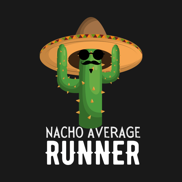 Nacho Average runner Humor Gift idea for runners by yassinebd