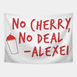 No Cherry No Deal Alexei Tapestry