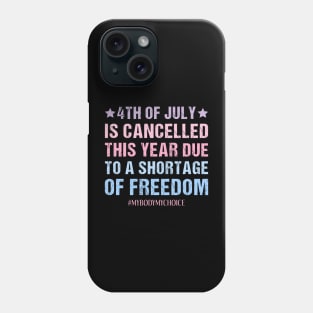 My Body My Choice Feminist Patriotic 4th Of July Funny Feminism Quote Phone Case