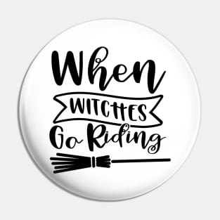 When Witches Go Riding. Halloween Design. Pin