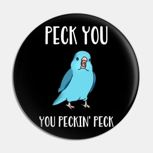 Peck you, you peckin peck - blue parrotlet Pin