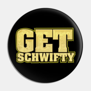 Get Schwifty Adults golden Pin