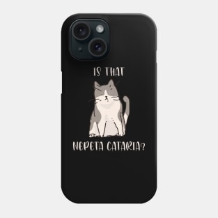 The Derpy Is That Catnip cute cat Kitten Fun shirt Phone Case