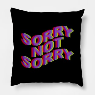 Sorry Not Sorry Pillow