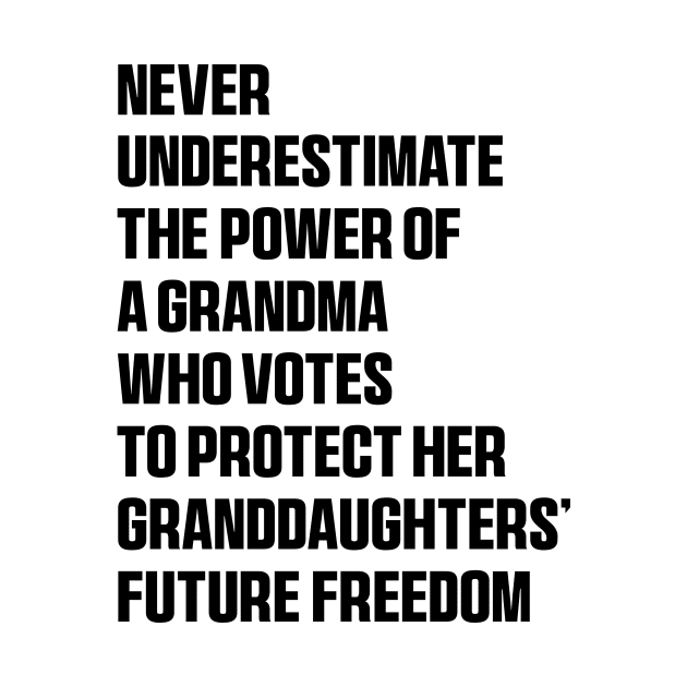 Never Underestimate The Power Of A Grandma Who Votes To Protect Her Granddaughters' Future Freedom by QuortaDira