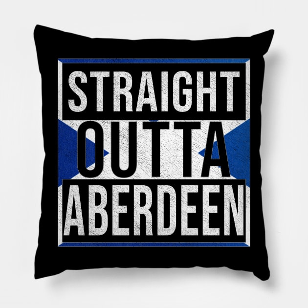 Straight Outta Aberdeen - Gift for Scot, Scotsmen, Scotswomen, From Aberdeen in Scotland Scottish Pillow by Country Flags