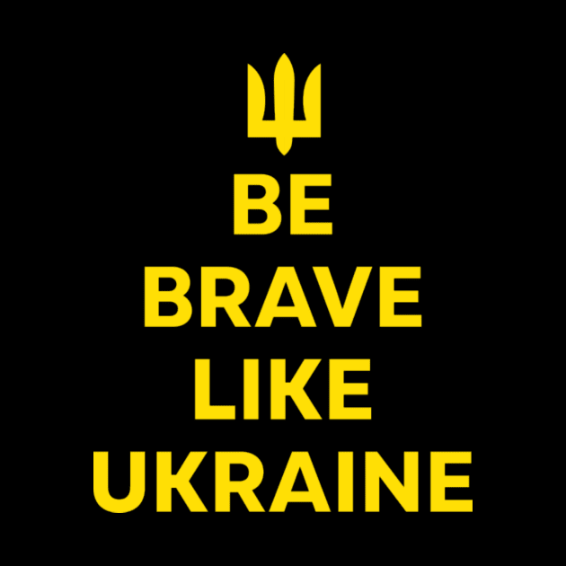 Be Brave Like Ukraine by meldypunatab