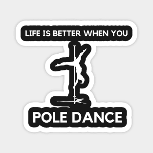 Life is Better When You Pole Dance Magnet