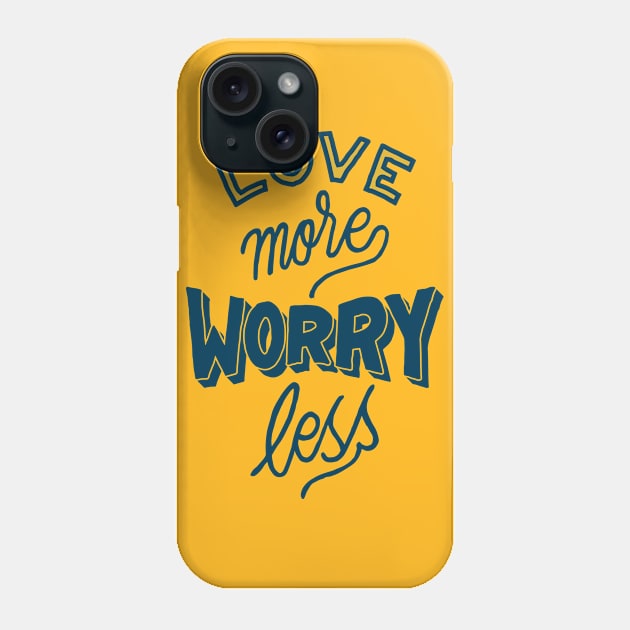 Love Makes Worry Less Phone Case by TomCage