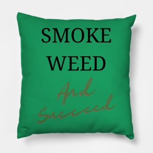 Smoke Weed and Succeed | Smart Successful Stoner | 420 Gifts | Cannabis Society | Manifestation Pillow