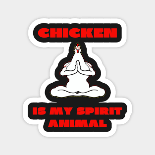 Chicken is my spirit animal Magnet