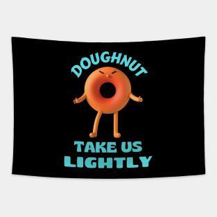 Donut take us lightly | Cute Donut Pun Tapestry