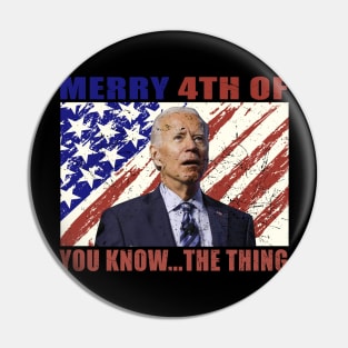 Funny Biden Confused Merry Happy 4th of You Know...The Thing Pin