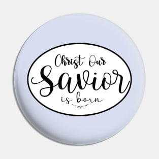 Christ Our Savior Is Born Typography Pin