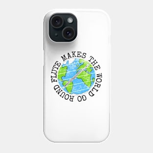 Flute Makes The World Go Round, Flutist Earth Day Phone Case