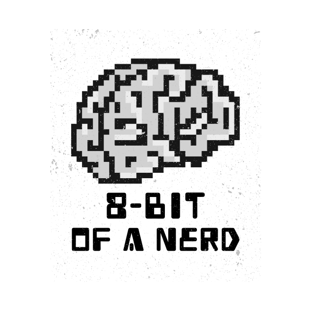 8 Bit of a Nerd by lildoodleTees