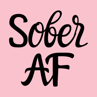 Sober AF Alcoholic Addict Recovery T-Shirt