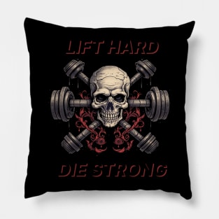 Lift Hard Die Strong Pillow