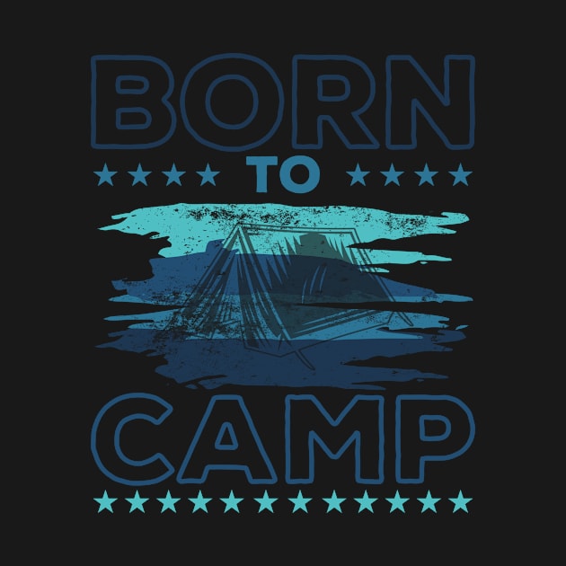 Born To Camp by Creative Brain