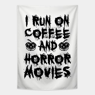 I Run On Coffee And Horror Movies II Tapestry