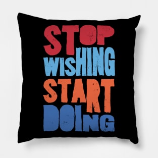 Stop wishing Pillow