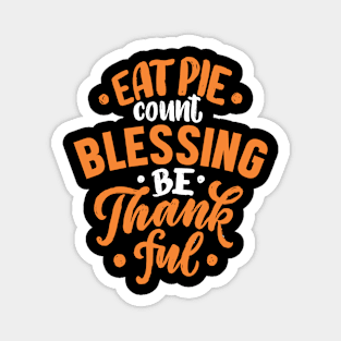 Eat pie count blessing be thankful Magnet