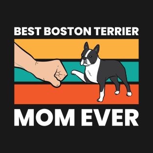 Best Boston Terrier Mom Ever Cute Boston Terrier Mom T-Shirt