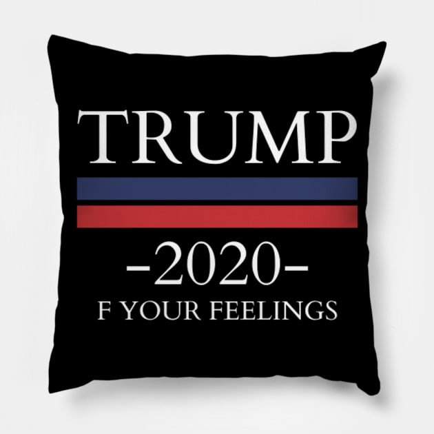 Trump 2020 F Your Feelings 2 White Pillow by 9 Turtles Project