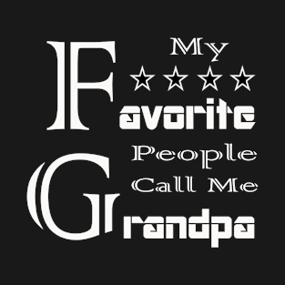 Mens My Favorite People Call Me Grandpa Shirt Father's Day T-Shirt T-Shirt