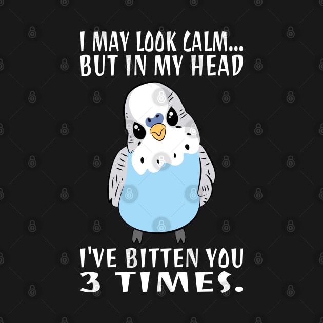 In My Head I've Bitten You 3 Times, for Funny Blue Budgie by Estrytee