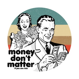 Money don't matter T-Shirt