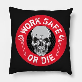 Work Safe or Die Pillow