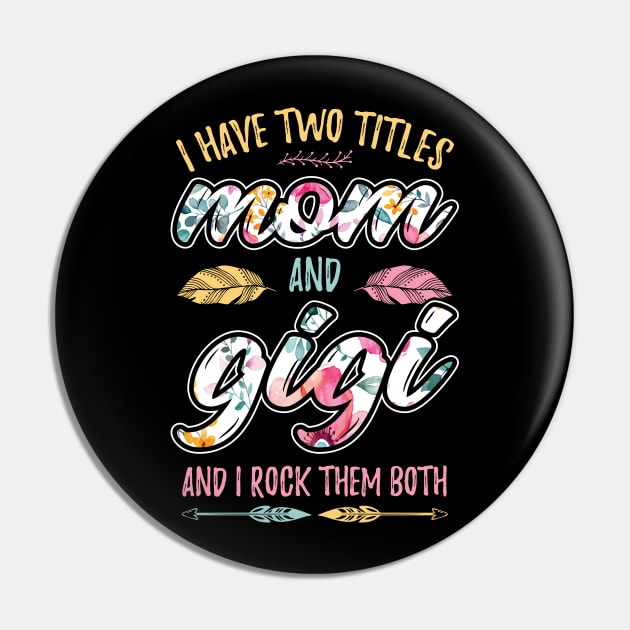 I have Two Titles Mom and Gigi Pin by aneisha