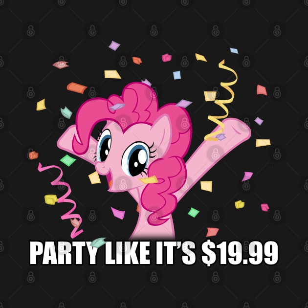 Party like it's $19.99 by Brony Designs