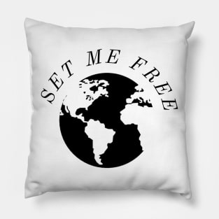 SET ME FREE | Be yourself| be you | be good Pillow