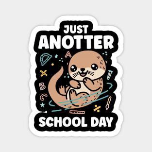 Just Anotter School Day - Otter Magnet