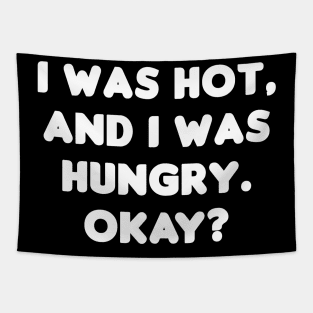 I Was Hot And I Was Hungry Tapestry