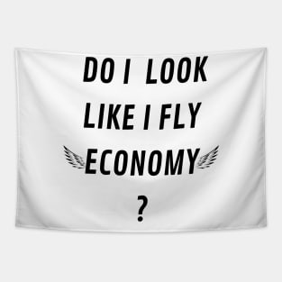 DO I LOOK LIKE I FLY ECONOMY Tapestry