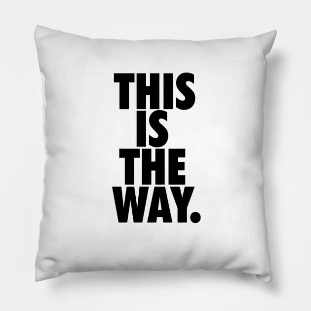 THIS IS THE WAY. Pillow by Baschz Leeft