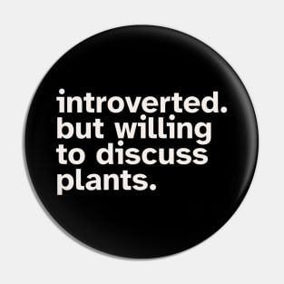 Introverted But Willing To Discuss Plants Pin