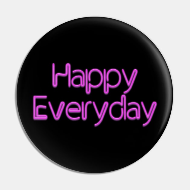 Happy Everyday Pink Neon Pin by NeilGlover