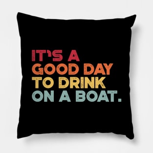 It's A Good Day To Drink On A Boat Sunset Cruise Vacation Pillow