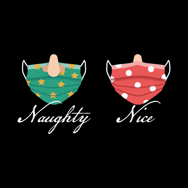 Naughty Or Nice - 2020 Funny Quarantine Merry Christmask by ShirtHappens