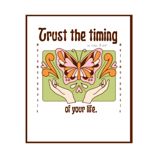 Trust the timing of your life T-Shirt