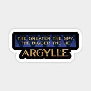 Greater the Spy, the Bigger the Lie-Argylle Magnet