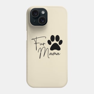 Fur Mama Dog Mom Dog Owner Gift Phone Case