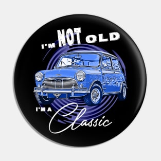 Mini Austin Cooper I'm Not Old I'm Classic Funny Car Graphic - Mens & Womens Blue version Pin