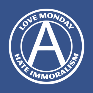 LOVE MONDAY, HATE IMMORALISM T-Shirt